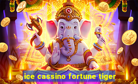 ice cassino fortune tiger